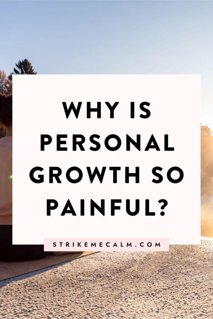 why personal growth is so painful