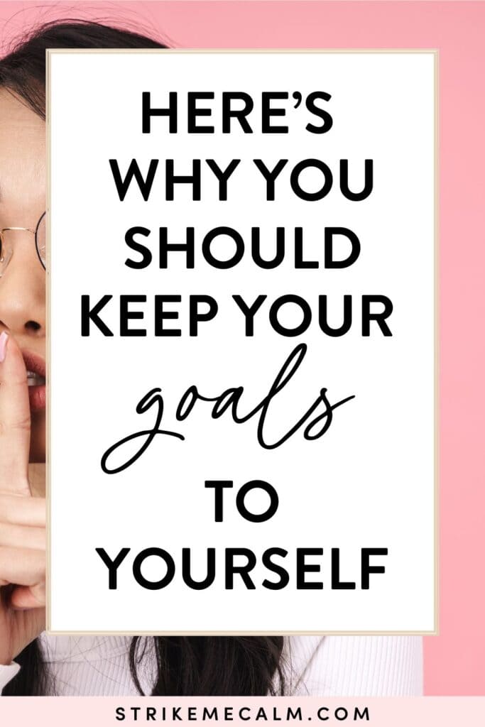 keep your goals to yourself